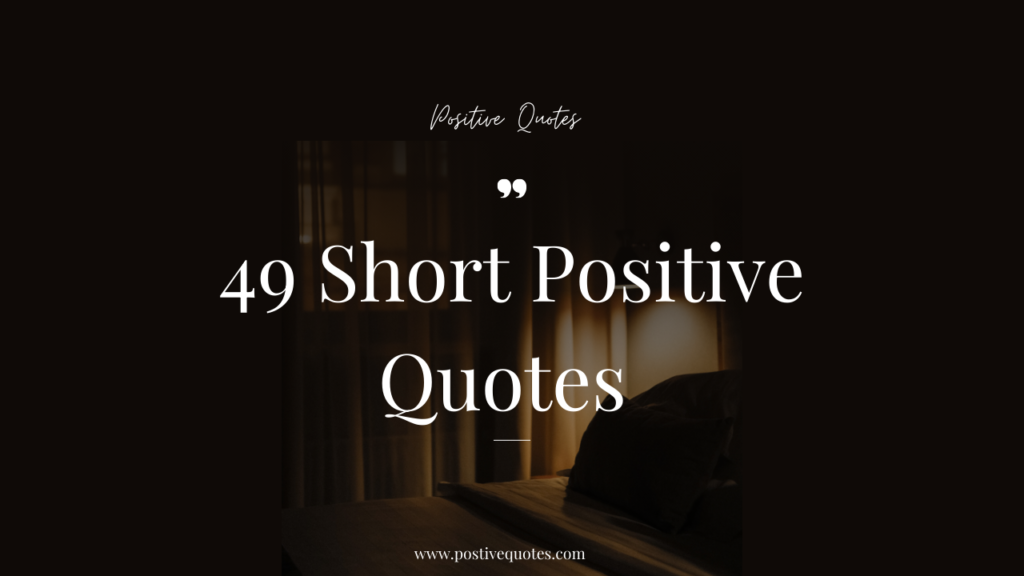 49 short positive quotes