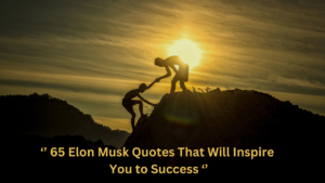 65 Elon Musk Quotes That Will Inspire You to Success