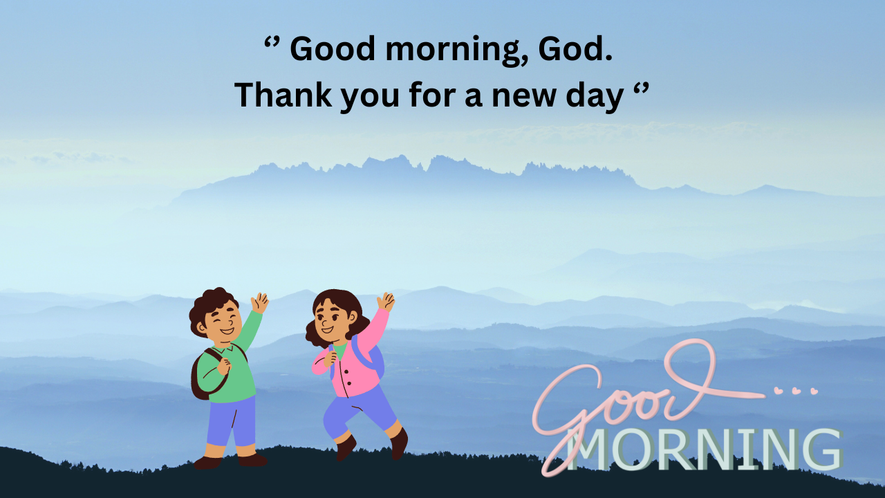 Good morning, God. Thank you for a new day.