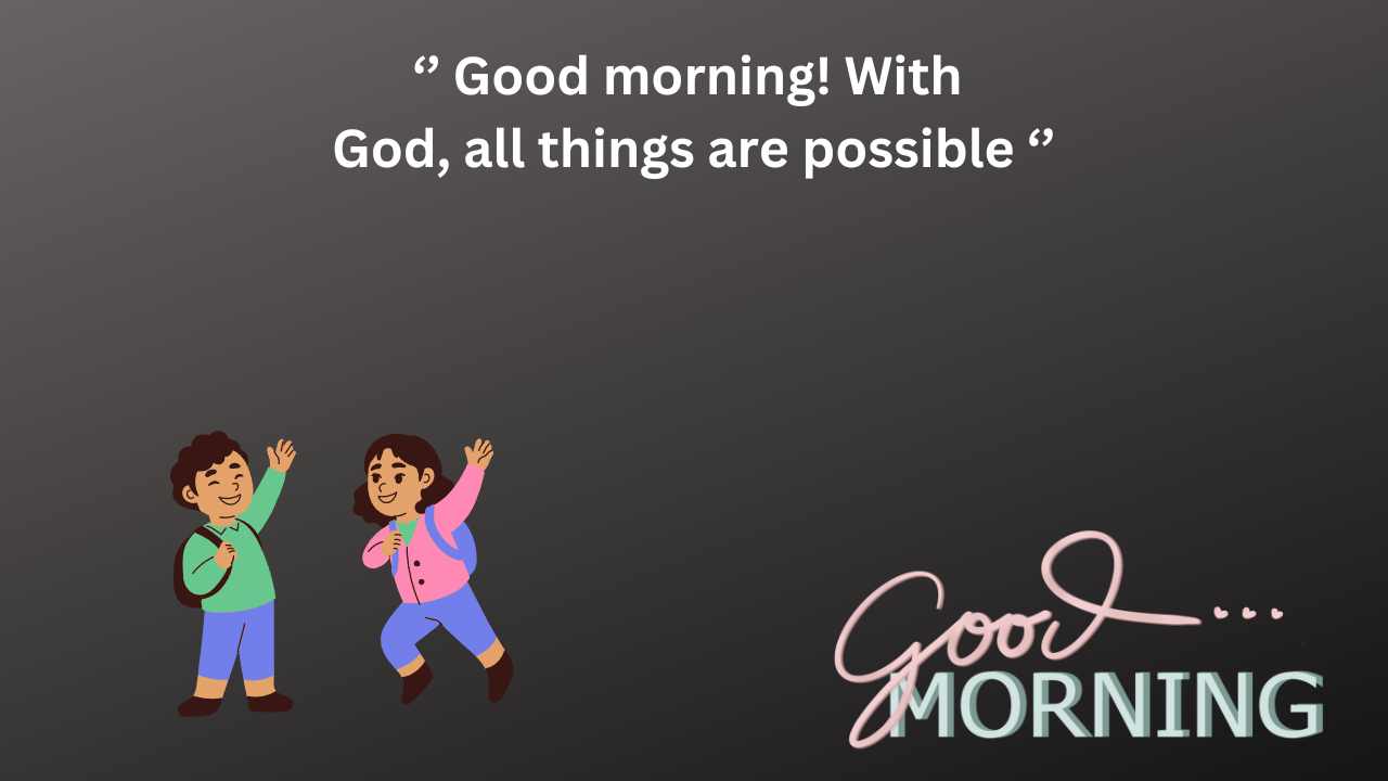 Start your day with a smile, knowing God is with you