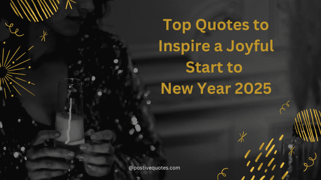 Top Quotes to Inspire a Joyful Start to New Year 2025