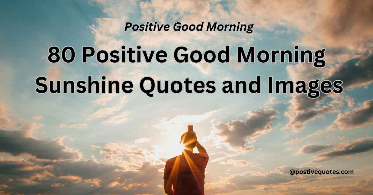 80 positive good morning sunshine quotes and images