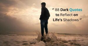 88 Dark Quotes to Reflect on Life’s Shadows