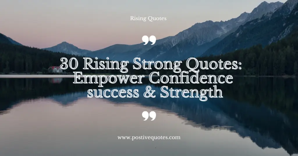 30 Rising Strong Quotes: Empower Confidence, success & Strength