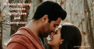 76 Good Morning Quotes to Ignite Love and Connection