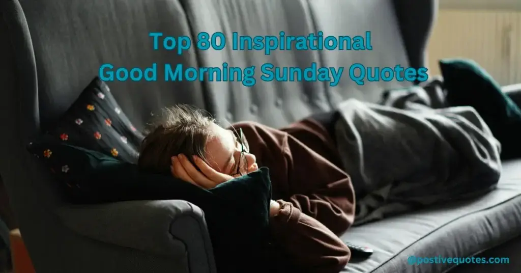 Top 80 Inspirational Good Morning Sunday Quotes