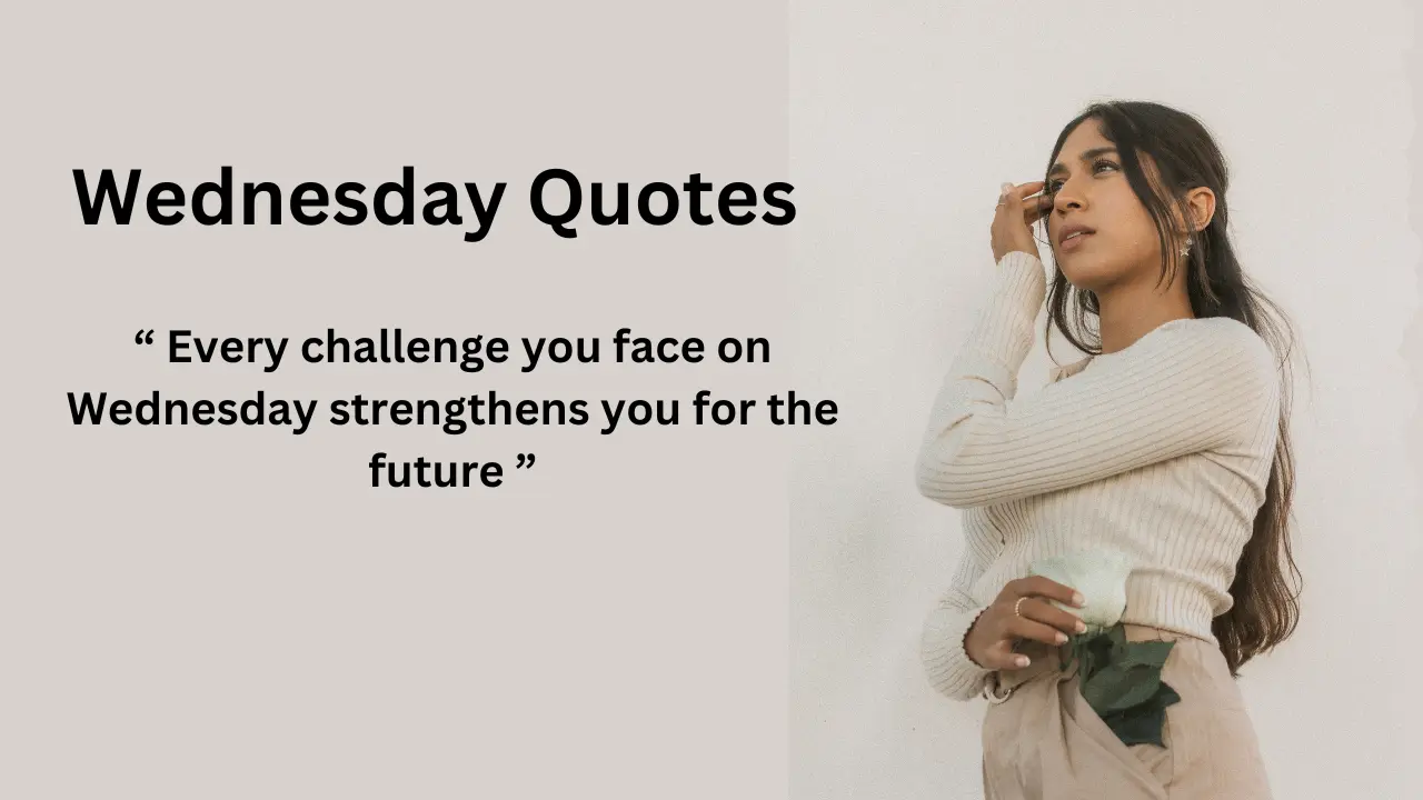 “Every challenge you face on Wednesday strengthens you for the future.”
