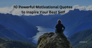 70 Powerful Motivational Quotes to Inspire Your Best Self