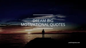 Dream Big Motivational Quotes