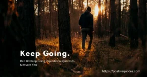 Best 80 Keep Going Inspirational Quotes to Motivate You