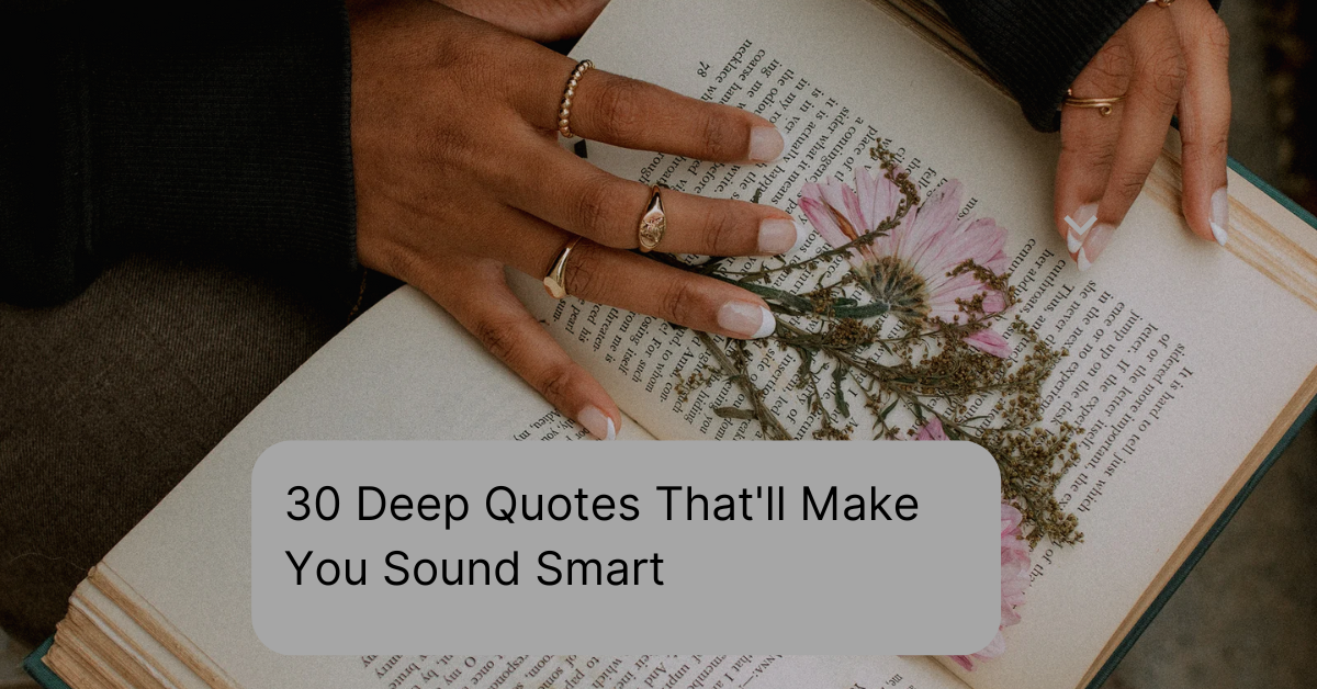 30 Deep Quotes That'll Make You Sound Smart