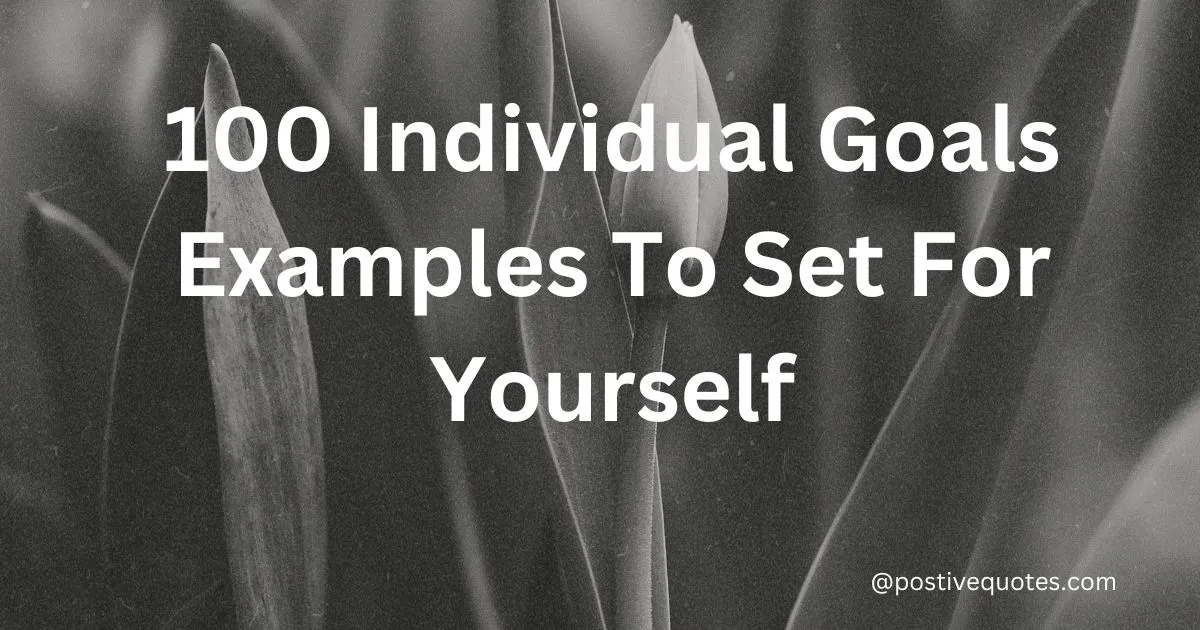 100 Individual Goals Examples To Set For Yourself