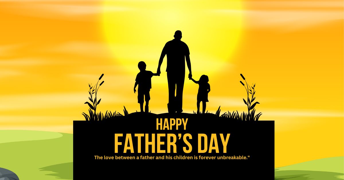 "The love between a father and his children is forever unbreakable."