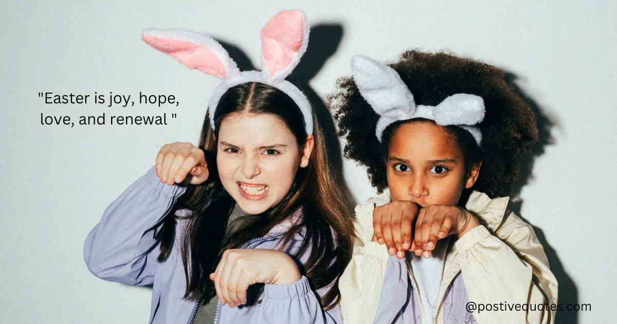 "Easter is joy, hope, love, and renewal."