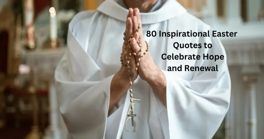 80 Inspirational Easter Quotes to Celebrate Hope and Renewal