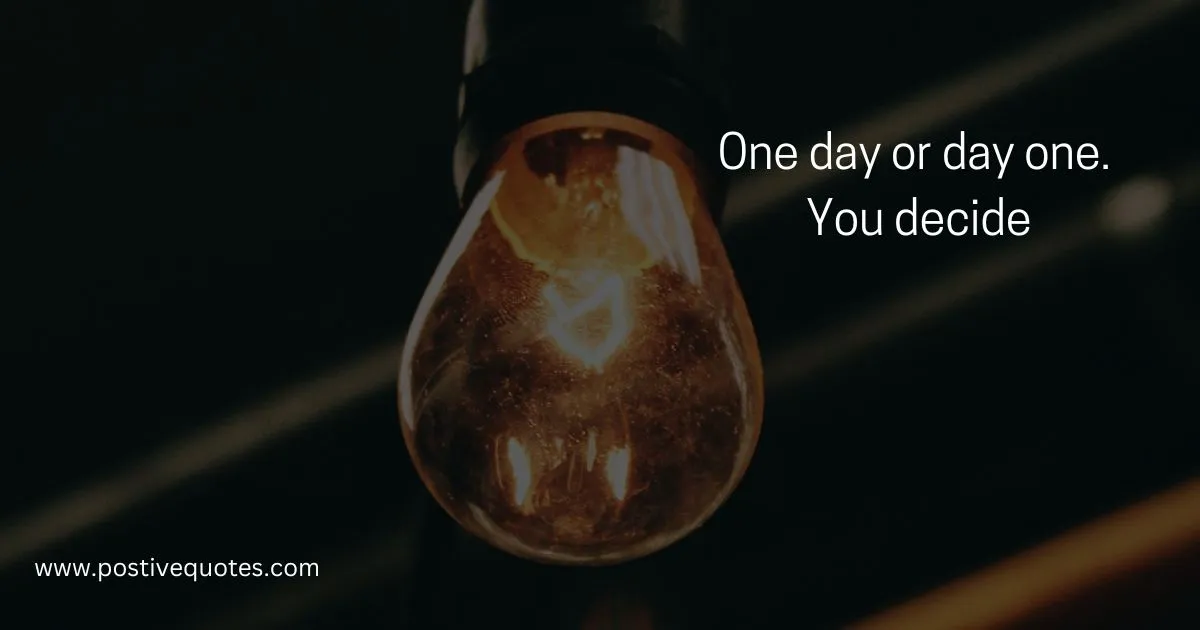"One day or day one. You decide."