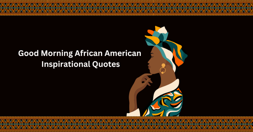 Good Morning African American Inspirational Quotes