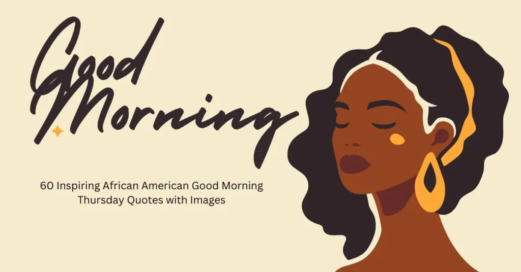 60 Inspiring African American Good Morning Thursday Quotes with Images