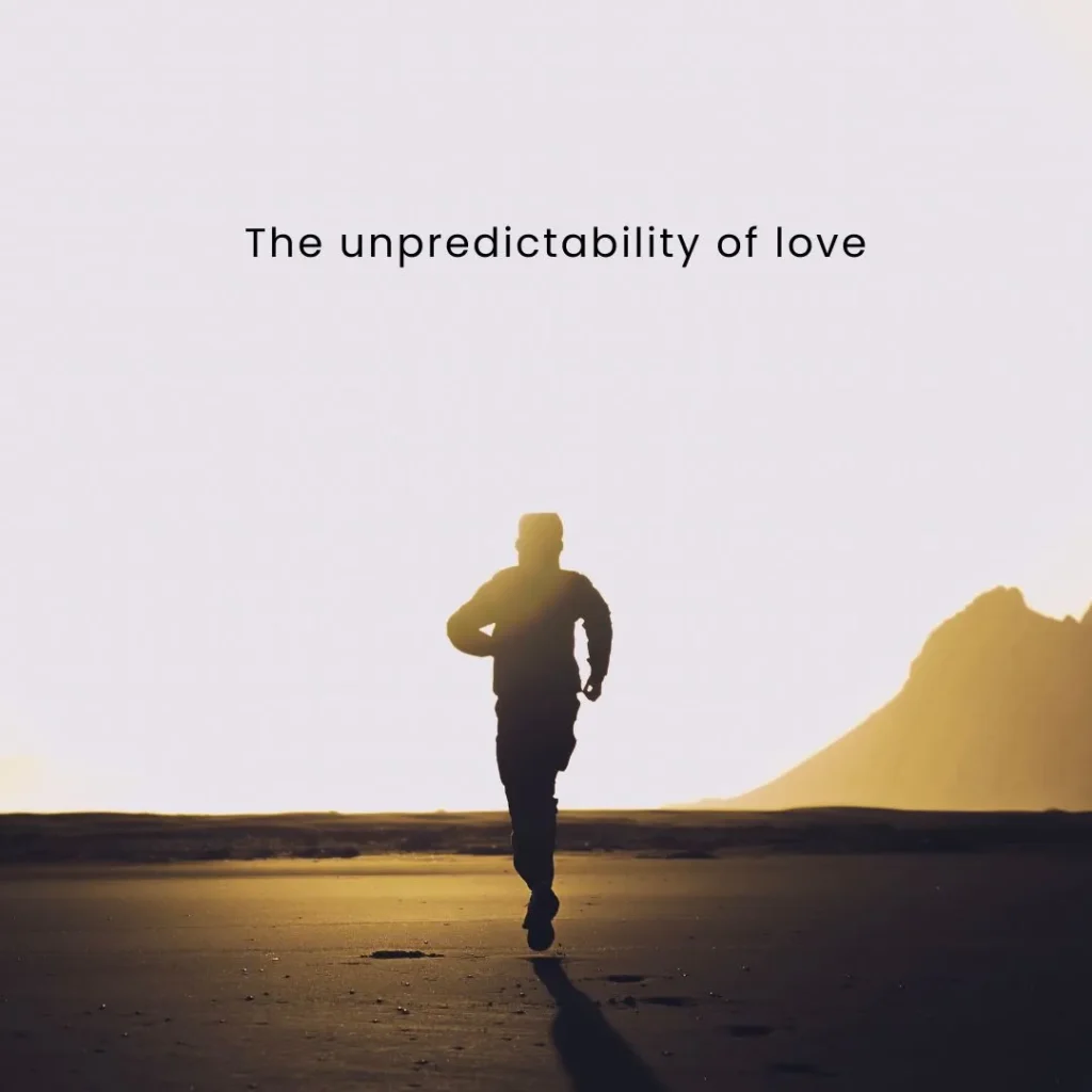 The unpredictability of love