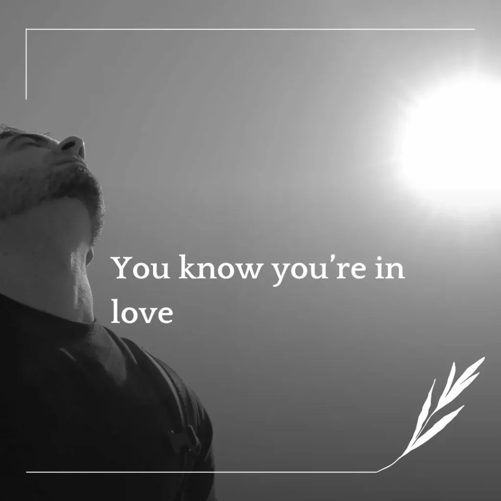 You know you’re in love
