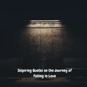 Inspiring Quotes on the Journey of Falling in Love